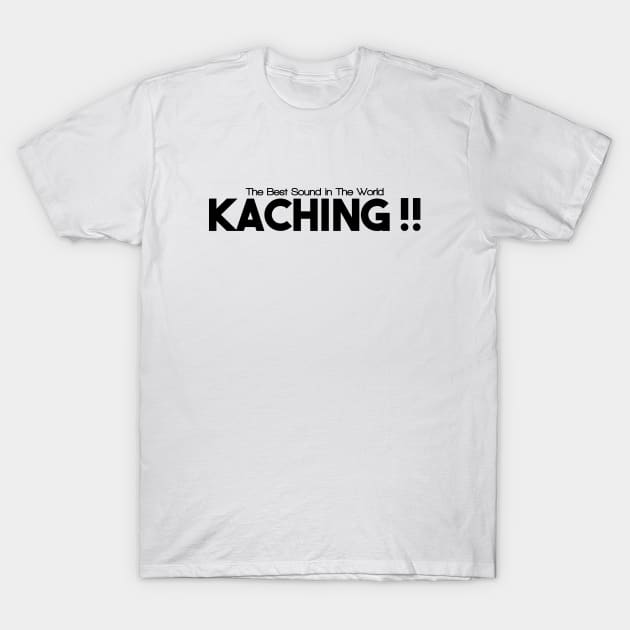 KACHING !! T-Shirt by RoziahYahya